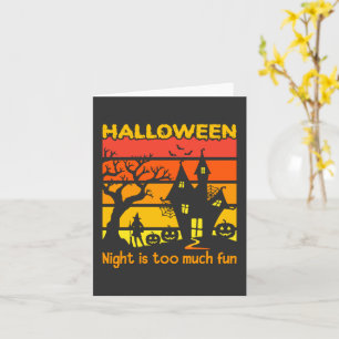 Halloween Night is Too Much Fun Card