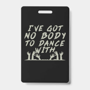 Halloween No Body To Dance With Me Badge