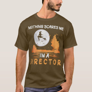 Halloween Nothing Scares Me I'm A Director Women T-Shirt