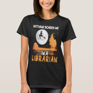 Halloween Nothing Scares Me I'm A Librarian Women T-Shirt