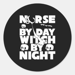 Halloween Nurse By Day Witch By Nights Classic Round Sticker