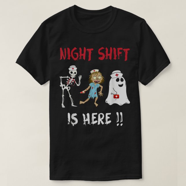 Halloween Nurse Night Shift Is Here Ghost Skeleton T-Shirt (Design Front)