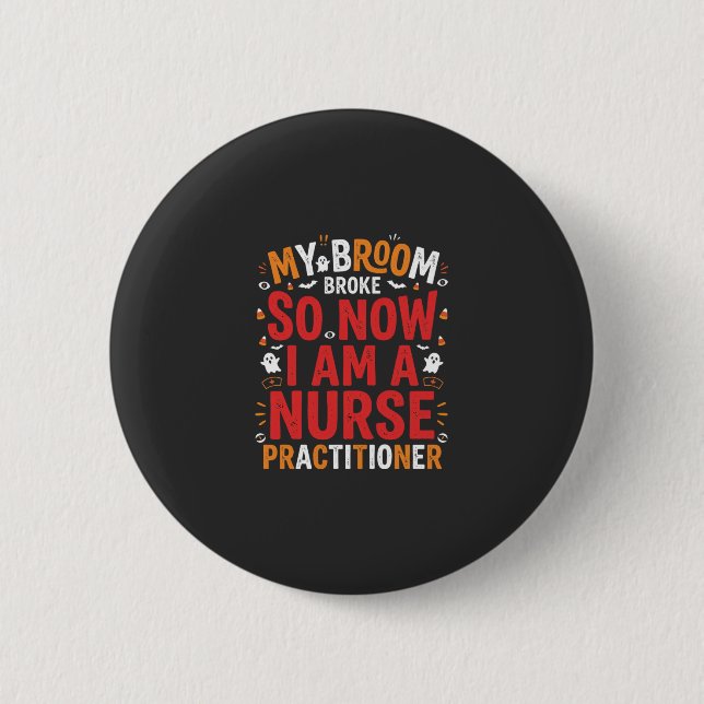 Halloween Nurse Practitioner Broom Broke Design 2 Inch Round Button (Front)