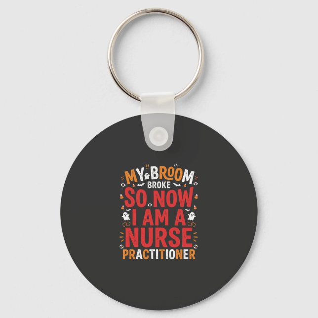 Halloween Nurse Practitioner Broom Broke Design Keychain (Front)