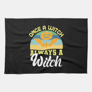 Halloween Once A Witch Always A Witch Birthday Kitchen Towel