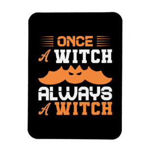 Halloween Once A Witch Always A Witch Birthday Magnet