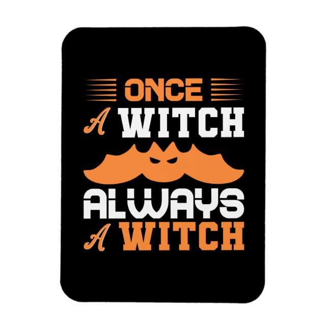 Halloween Once A Witch Always A Witch Birthday Magnet (Vertical)