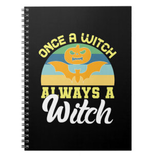 Halloween Once A Witch Always A Witch Birthday Notebook