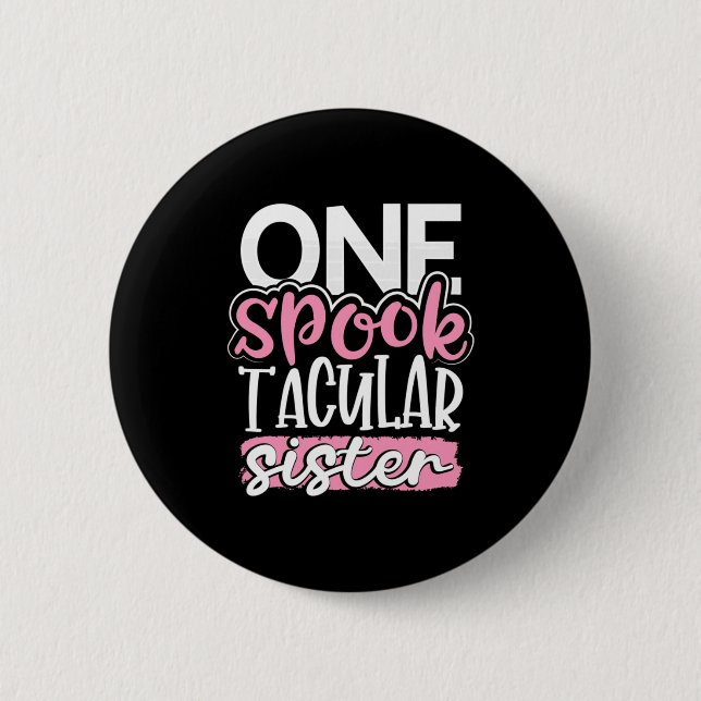 Halloween One Spook Tacular Sister 2 Inch Round Button (Front)