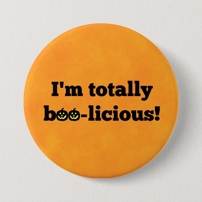 Halloween Orange - "I'm totally boo-licious!" 3 Inch Round Button (Front)