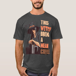 Halloween Pagan Witch And Coffee Lover This Witch T-Shirt