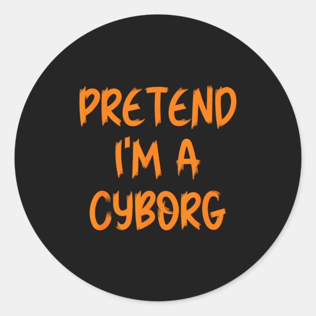 Halloween Pretend I'm A Cyborg Costume Funny Lazy  Classic Round Sticker (Front)