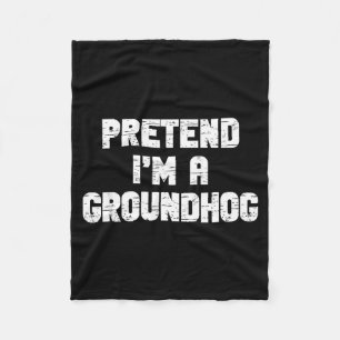 Halloween Pretend Im A Groundhog Costume Lazy Grou Fleece Blanket