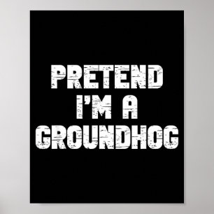 Halloween Pretend Im A Groundhog Costume Lazy Grou Poster