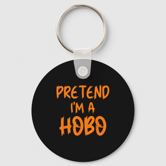 Halloween Pretend I'm A Hobo Costume Funny Lazy Ad Keychain (Front)