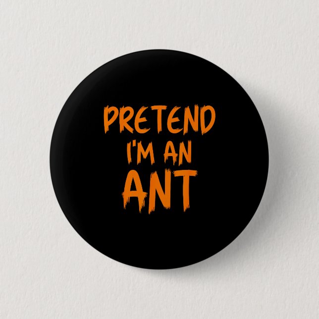 Halloween Pretend I'm An Ant Costume Funny Lazy Ki 2 Inch Round Button (Front)