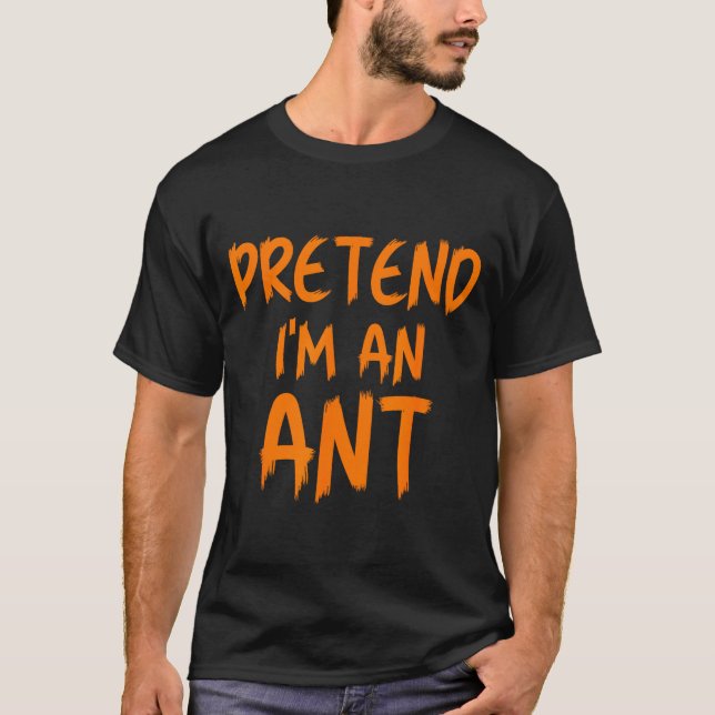 Halloween Pretend I'm An Ant Costume Funny Lazy Ki T-Shirt (Front)