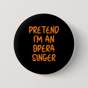 Halloween Pretend Im An Opera Singer Costume Lazy 2 Inch Round Button