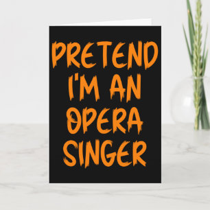 Halloween Pretend Im An Opera Singer Costume Lazy  Card