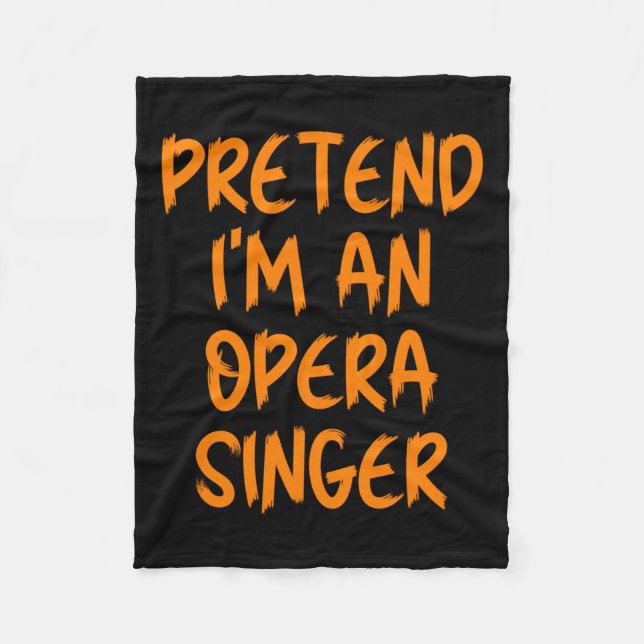 Halloween Pretend Im An Opera Singer Costume Lazy  Fleece Blanket (Front)