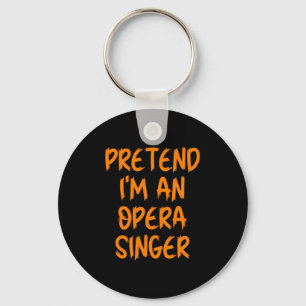 Halloween Pretend Im An Opera Singer Costume Lazy  Keychain