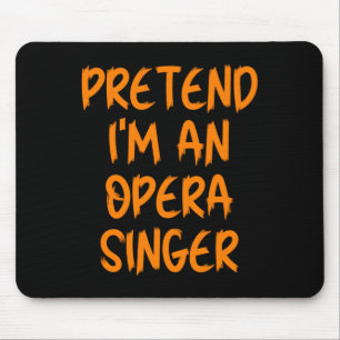Halloween Pretend Im An Opera Singer Costume Lazy Mouse Pad