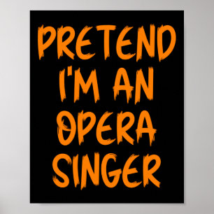 Halloween Pretend Im An Opera Singer Costume Lazy Poster