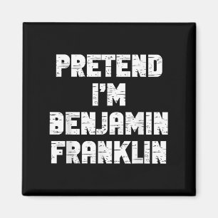 Halloween Pretend I'm Benjamin Franklin Costume La Magnet