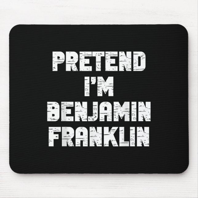 Halloween Pretend I'm Benjamin Franklin Costume La Mouse Pad (Front)