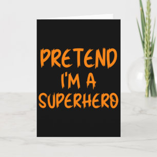 Halloween Pretend Im Superhero Costume Lazy Super- Card