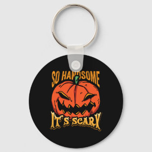 Halloween Pumpkin So Handsome It's Scary Jack O La Keychain