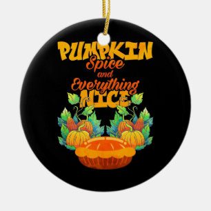 Halloween Pumpkin Spice And Everything Nice Ceramic Ornament