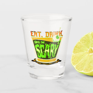 Halloween Pun Eat drink and be scary Shot Glass