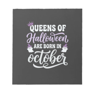 Halloween Queens Born in October Birthday Notepad