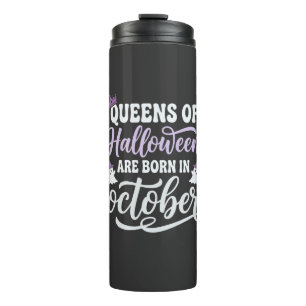 Halloween Queens Born in October Birthday Thermal Tumbler