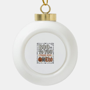 Halloween Quote Boo to You From Our Crew Vintage E Ceramic Ball Christmas Ornament