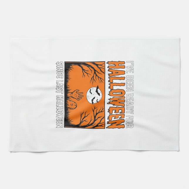 Halloween Quote I've Been Ready Since Last Hallowe Kitchen Towel (Horizontal)