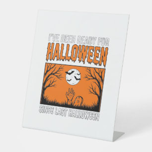 Halloween Quote I've Been Ready Since Last Hallowe Pedestal Sign