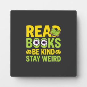 Halloween Read Books Be Kind Stay Weird Design Plaque