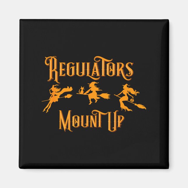 Halloween Regulators Mount Up Witches  Magnet (Front)
