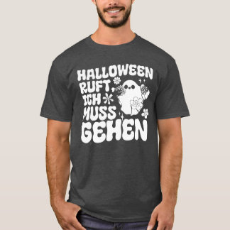 Halloween Ruft Ich Muss Gehen Funny Halloween T-Shirt