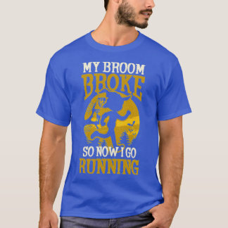 halloween runner _ broom broke now i go running T-Shirt