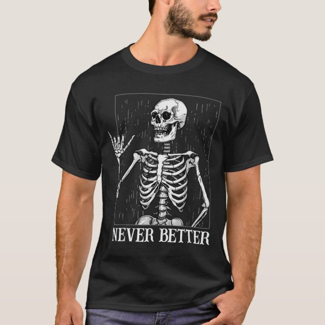 Halloween Shaka Hand Sign Never Better Skeleton Fu T-Shirt (Front)