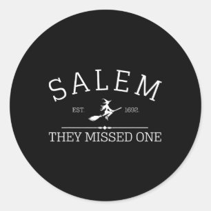 Halloween Shirt Salem 1692 They Missed One Classic Round Sticker