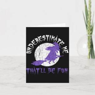 Halloween shirt underestimate me witch design  card