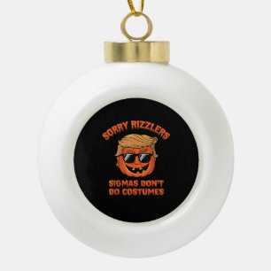 Halloween - Sigmas Don’t Do Costumes - Funny Trump Ceramic Ball Christmas Ornament