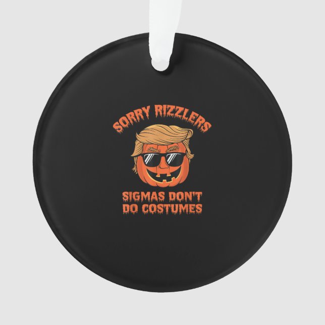Halloween - Sigmas Don’t Do Costumes - Funny Trump Ornament (Front)