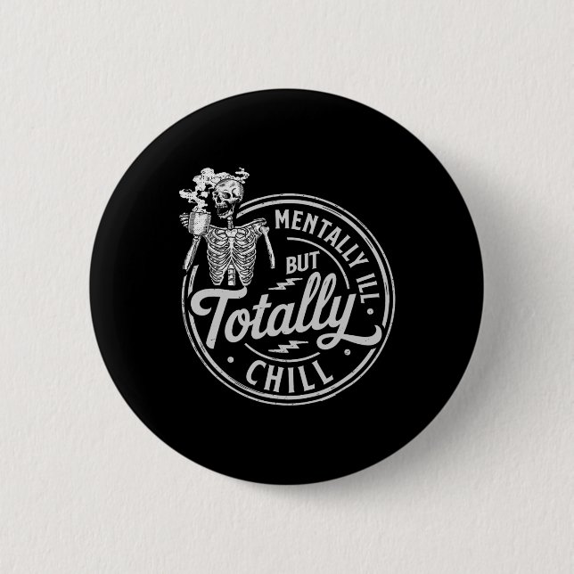 Halloween Skeleton Coffee Mentally Ill But Totally 2 Inch Round Button (Front)
