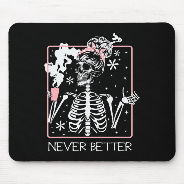 Halloween Skeleton Drinking Coffee Quote Never Bet Mouse Pad (Front)