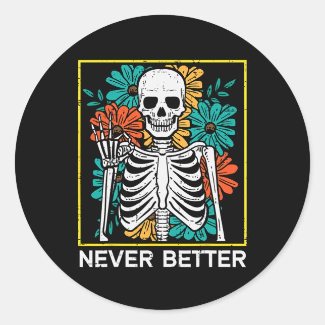 Halloween Skeleton Flowers Never Better Costume Wo Classic Round Sticker (Front)
